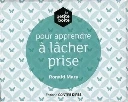 La petite boite pour apprendre à lâcher prise
