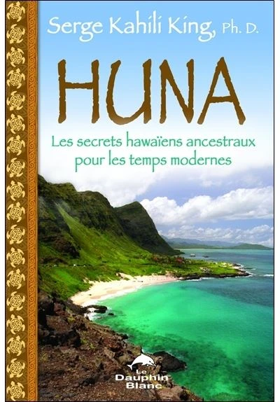HUNA Les secrets Hamaïens ancestraux