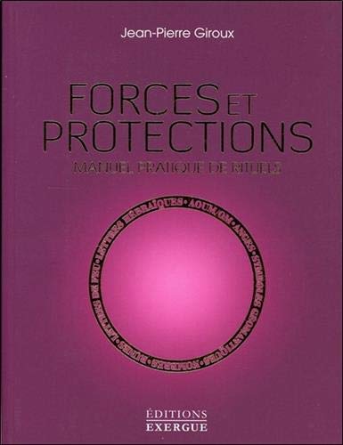 Forces et protections, manuel pratique de rituels