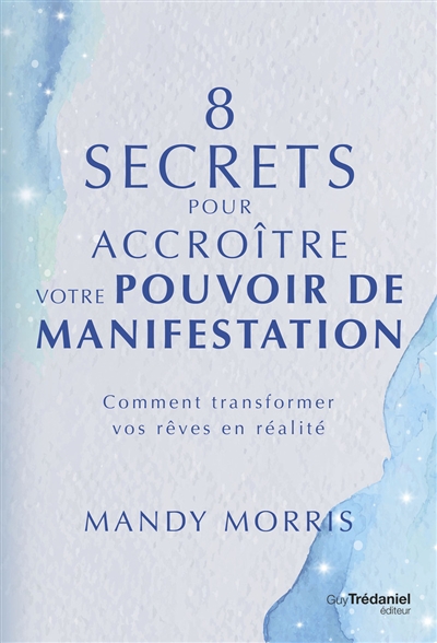 [L1470] 8 secrets pour accroitre votre pouvoir de manifestation