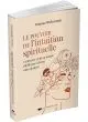 Le pouvoir de l'intuition spirituelle