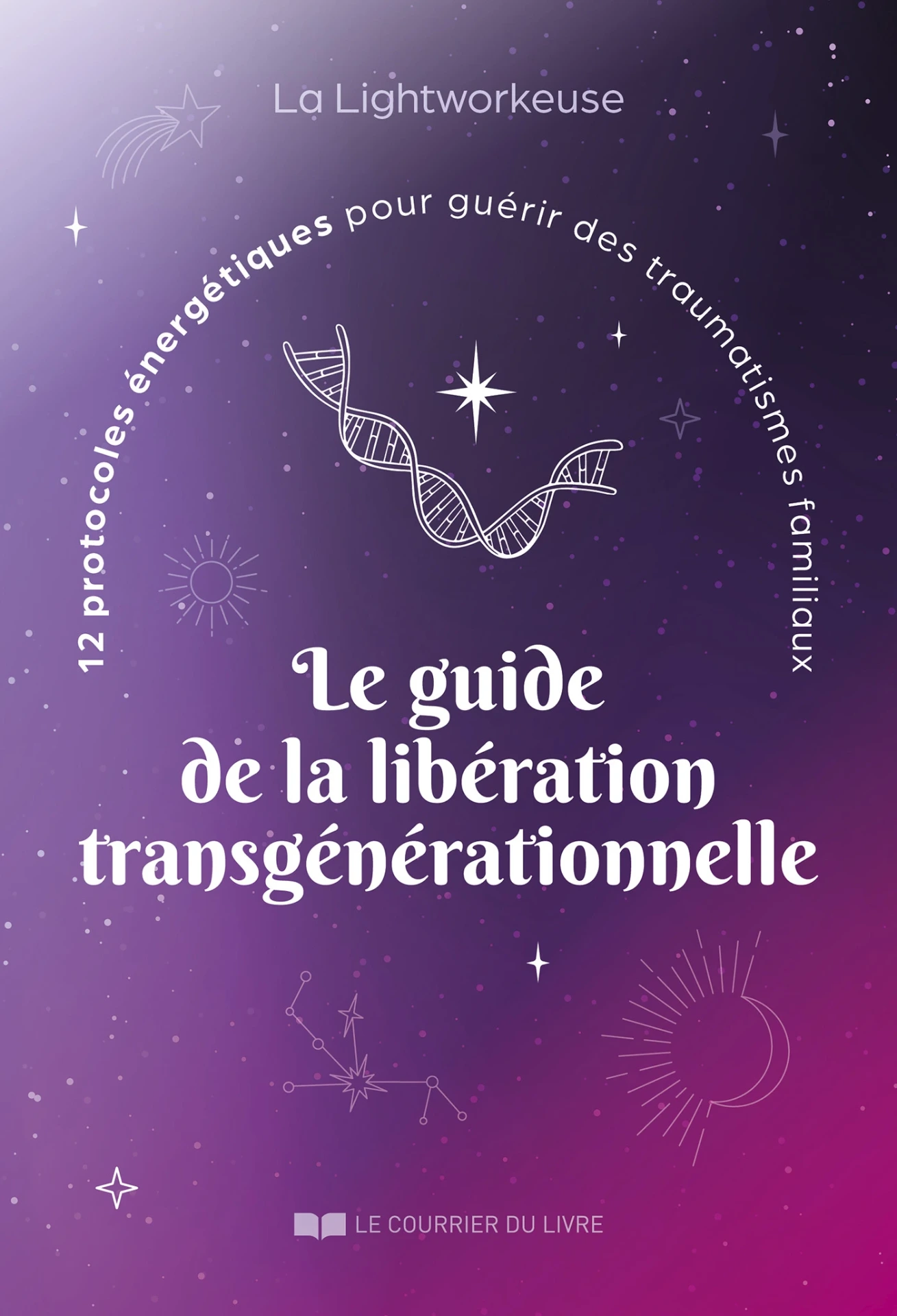 Le guide de la libération transgénérationnelle