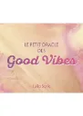 Le petit Oracle des Good Vibes