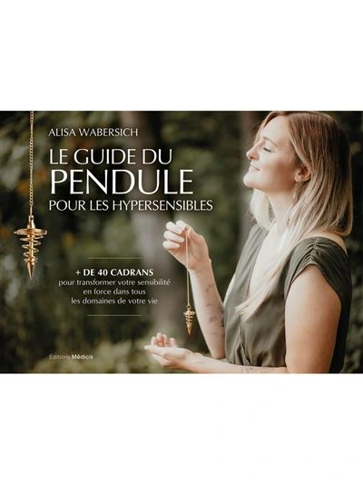 Le guide du pendule pour les hypersensibles