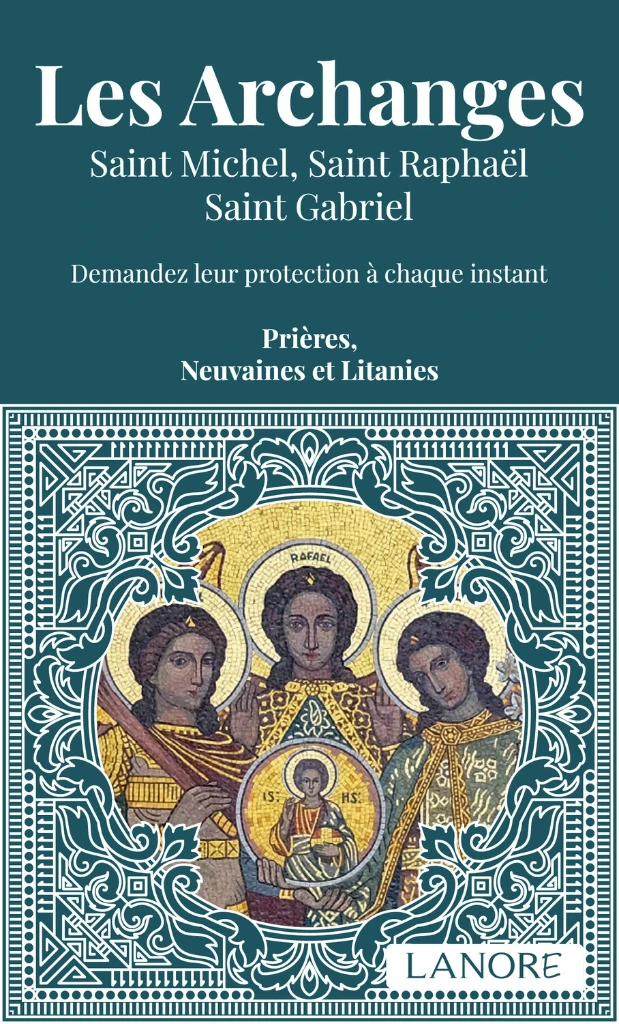 Les Archanges - Saint Michel, Saint Raphaël, Saint Gabriel