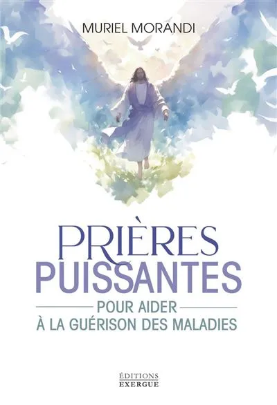 Prières puissantes - Pour aider à la guérison des maladies