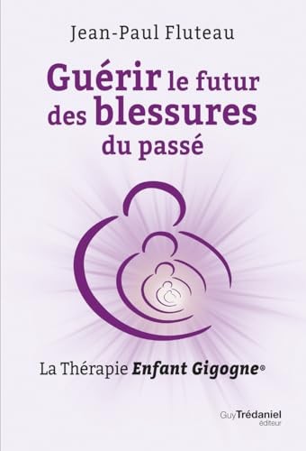 Guérir le futur des blessures du passé