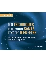 100 techniques pour votre santé et votre bien-être