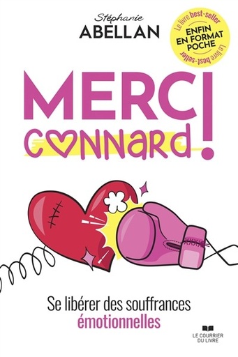 Merci Connard ! : Se Libérer Des Souffrances émotionnelles